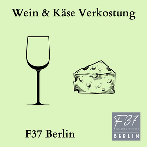 
                  
                    Wein- & Käseverkostung im F37 Berlin
                  
                